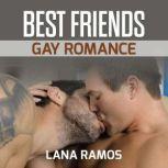 Best friends Gay Romance, Lana Ramos
