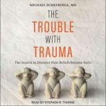 The Trouble With Trauma, MD Scheeringa