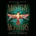 A Mastery of Monsters, Liselle Sambury