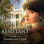 The Unwanted Assistant A Clean Billionaire Romance, Evangeline Kelly