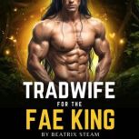 Tradwife for the Fae King, Beatrix Steam