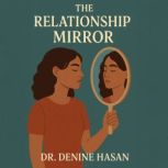 The Relationship Mirror, Dr. Denine C. Hasan