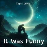 It Was Funny, Capri Lewis