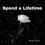 Spend a Lifetime, Martin Chavez