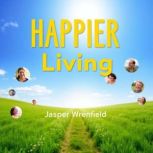 HAPPIER Living Unlock Joy and Conque..., Jasper Wrenfield