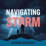 Navigating the Storm Secrets to Rais..., Kieran Ashcroft