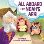 All Aboard for Noahs Ark!, Elana Azose