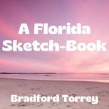 A Florida SketchBook, Bradford Torrey