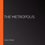 The Metropolis, Upton Sinclair