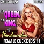 The Queen, The King, And The Handmaid..., Connie Cuckquean