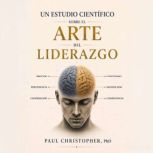 Un estudio cientifico sobre el arte d..., Paul Christopher, Ph.D