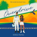 Overdrive, Esha Patel