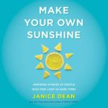 Make Your Own Sunshine, Janice Dean