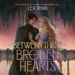 Between These Broken Hearts, Lexi Ryan