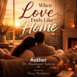 When Love Feels Like Home, Dr. Muddassir Saleem
