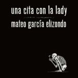 Una cita con la Lady, Mateo Garcia Elizondo