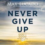 Never Give Up, Max Lucado