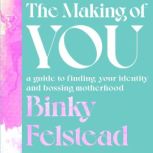 The Making of You, Binky Felstead