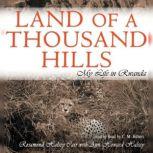 Land of a Thousand Hills My Life in Rwanda, Rosamond Halsey Carr