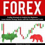 Forex Trading Strategies  Analysis ..., Matthew G. Carter