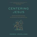 Centering Jesus, Derek Vreeland
