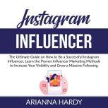 Instagram Influencer The Ultimate Gu..., Arianna Hardy