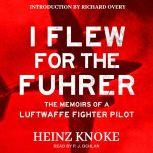 I Flew for the Fuhrer, Heinz Knoke