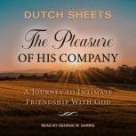 The Pleasure of His Company, Dutch Sheets