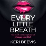 Every Little Breath, Keri Beevis