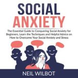 Social Anxiety The Essential Guide t..., Neil WIlbot