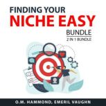 Finding Your Niche Easy Bundle, 2 in ..., O.M. Hammond