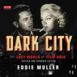 Dark City The Lost World of Film Noir (Revised and Expanded Edition), Eddie Muller