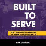 Built to Serve, Evan Carmichael