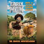 Early Man The Junior Novelization, Aardman Animation Ltd