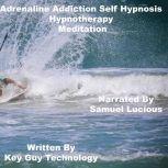 Adrenaline Addiction Self Hypnosis Hy..., Key Guy Technology