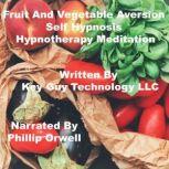 Fruit And Vegetable Aversion Self Hyp..., Key Guy Technology LLC