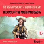 The Case of the American Cowboy The ..., Sir Arthur Conan Doyle