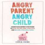 Angry Parent Angry Child, Carrie Khang