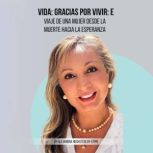 Vida Gracias por Vivir El viaje de ..., Alejandra HochstedlerStipo