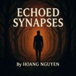 Echoed Synapses of the Echo Therapist..., Hoang Nguyen