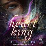 The Heart of the King, J.J. Fischer