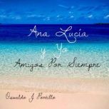 Ana Lucia y yo Amigos Por Siempre, Oswaldo J Portillo