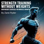 Strength Training without Weights, Zane Ryder