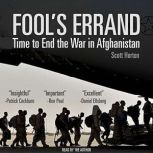 Fool's Errand Time to End the War in Afghanistan, Scott Horton
