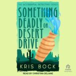 Something Deadly on Desert Drive, Kris Bock