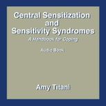 Central Sensitization and Sensitivity..., Amy Titani