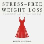 StressFree Weight Loss A Meditation..., Kameta Selections