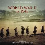 World War II in 1941 The History of ..., Charles River Editors