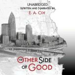 The Other Side of Good, E. A. Coe