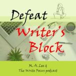 Defeat Writers Block, M.A. Lee